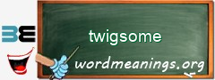 WordMeaning blackboard for twigsome